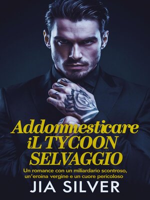 cover image of Addomesticare il Tycoon Selvaggio